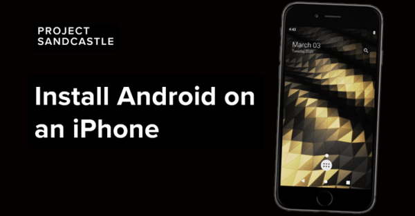 Ahora puedes ejecutar Android en un iPhone con 'Project Sandcastle'