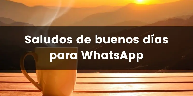  Frases De Buenos Días Para WhatsApp ( )