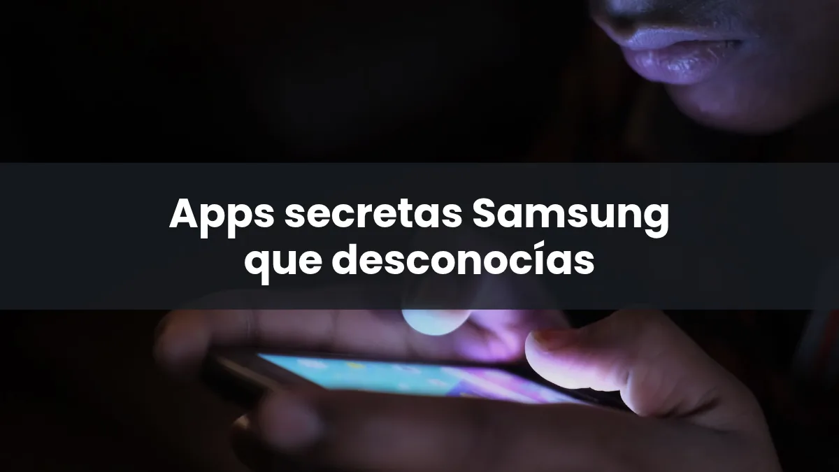 Apps secretas Samsung que desconocías