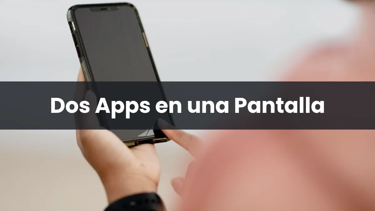 Persona usando un móvil Android con la pantalla dividida para ver dos aplicaciones a la vez